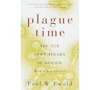 Plague Time : The New Germ Theory of Disease
