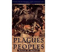Plagues and People: Written by William H. McNeill, 1998 Edition, (Updated) Publisher: Bantam Doubleday Dell Publishing Gr [Paperback]