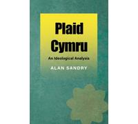 Plaid Cymru : An Ideological Analysis