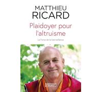 Plaidoyer pour l'altruisme: La force de la bienveillance