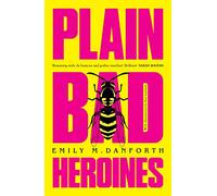 Plain Bad Heroines: The extraordinary new gothic novel and work of LGBT literary fiction
