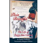 Plain Beautiful: The Life of Peggy Ann Garner