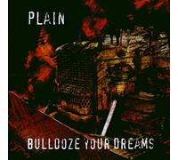 Plain - Bulldoze Your Dreams