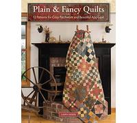 Plain & Fancy Quilts: 12 Patterns for Cozy Patchwork and Beautiful Applique