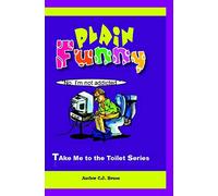 Plain Funny: A Book in the Take Me To The Toilet Series: Volume 1