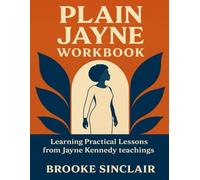 Plain Jayne Workbook: Learning Practical Lessons from Jayne Kennedy teachings