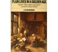 Plain Lives in a Golden Age: Popular Culture, Religion and Society in Seventeenth-Century Holland