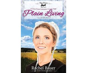 Plain Living: The Diary 1 - A Lines from Lancaster County Saga: Volume 1