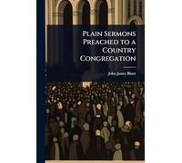 Plain Sermons Preached to a Country Congregation