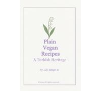 Plain Vegan Recipes: A Turkish Heritage