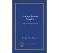 Plain words from America (Vol-1): a letter to a German professor