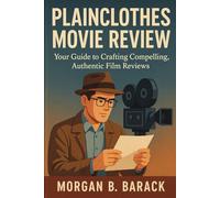 Plainclothes Movie Review: Your Guide to Crafting Compelling, Authentic Film Reviews