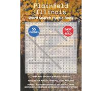 Plainfield Illinois Word Search Puzzle Book: Think you know Plainfield, Illinois? Puzzles for Adults, Seniors, Teens and Kids. Perfect for ... Christmas Gifts and Stocking Stuffers.