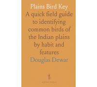 Plains Bird Key: A quick field guide to identifying common birds of the Indian plains by habit and features
