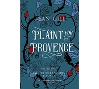 Plaint for Provence: 1152 in Les-Baux-de-Provence: Volume 3 (The Troubadours)