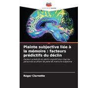 Plainte subjective liée à la mémoire: facteurs prédictifs du déclin