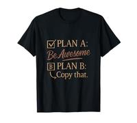 Plan A Be Awesome Plan B Copy That Motivational Art T-Shirt