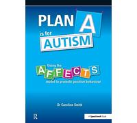 Plan A is for Autism: Using the Affects Model to Promote Positive Behaviour