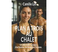 Plan à trois au chalet: Un job. Deux hommes. Une femme. Un huis-clos. Du sexe.