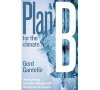 Plan B for the climate: Overcoming climate change with the forces of nature