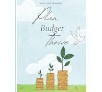 Plan. Budget. Thrive: A Guided Budget Planner and Mindset Journal to Save Money, Spend Wisely, and Build Financial Freedom Month by Month