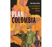 Plan Colombia: U.S. Ally Atrocities and Community Activism
