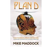Plan D: Lessons from the World's Most Successful Disruptors