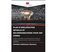 PLAN D'AMELIORATION DETAILLE ET RECOMMANDATIONS POUR SEP CONGO: Volume 6. Optimisation de la chaîne logistique du dépôt de stockage de l'aéroport de Goma : Dédié à mon oncle Fiston SEKIMONYO