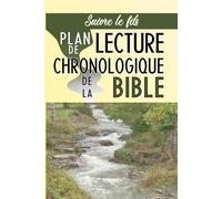 PLAN de LECTURE CHRONOLOGIQUE de la BIBLE: Suivre le Fil(s) de la Bible