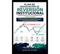 Plan de negociación de reversión institucional para entradas de alta probabilidad: Decodifica barridos de liquidez, domina OTE y FVG y ejecuta ... con un (Serie Profesional de Trading ICT)