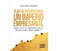 Plan de Negocio para un Imperio Empresarial: Donde la fe se encuentra con el método Heart-Mind-Money™