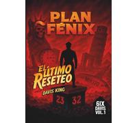 Plan Fénix: El Último Reseteo Vol.1