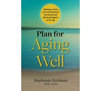 Plan for Aging Well: Building a Team to Provide Physical, Emotional, and Spiritual Support as We Age
