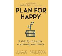 Plan for Happy: A step-by-step guide to growing your money
