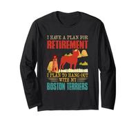 Plan for Retirement to Hang Out with My Boston Terriers Long Sleeve T-Shirt