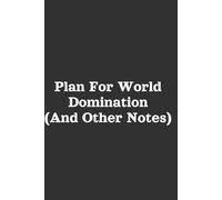 Plan For World Domination (And Other Notes): Funny office notebook, a humorous gift for yourself, a friend and a colleague (checkered journal with sarcastic and snarky quotes)