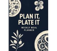 Plan It, Plate It - Weekly Meal Planner: A Practical Simple Meal Planning, Dinner with Grocery Lists & Daily Sections for Breakfast, Lunch, Dinner & Snacks, Diet