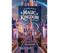 Plan Maestro de Magic Kingdom 2025-2026: La guía definitiva de Disney World para principiantes, familias y viajeros inteligentes: atracciones, comida, ... secretos y planificación sin estrés