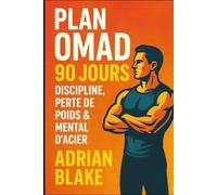 Plan OMAD 90 Jours : Discipline, Perte de Poids & Mental d’Acier (Le Pouvoir du Jeûne)