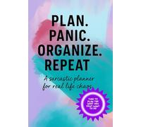 Plan. Panic. Organize. Repeat. Sarcastic Task Journal: A funny daily planner for chaotic minds who still want to get sht done*
