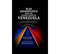 Plan Sociopolítico Para Los Estados Unidos De Venezuela: Proyecto de Transformación Nacional para la Prosperidad, la Justicia Social y la Grandeza de la Nación