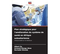 Plan stratégique pour l'amélioration du système de santé en Afrique subsaharienne: Analyse basée sur la résilience