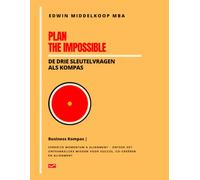 Plan the Impossible | Business Kompas: De Drie Sleutelvragen als Kompas