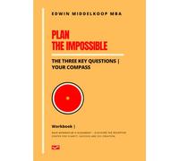 Plan the Impossible Workbook: The Three Key Questions - Your Compass