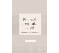 Plan Well, Then Make It Real: Lined Journal for Goal Setting, Productivity, and Everyday Notes.