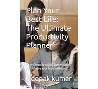 Plan Your Best Life: The Ultimate Productivity Planner": "Stay Organized, Build Better Habits, and Achieve Your Goals with Ease"