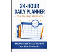Plan Your Day Like a Pro: 24-Hour Planner for College Students