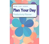 Plan Your Day Productivity Planner: Plan with purpose. Work with focus. Achieve your goals