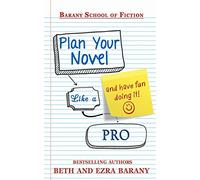 Plan Your Novel Like A Pro: And Have Fun Doing It! (Writer's Fun Zone Books for Creative Writers)