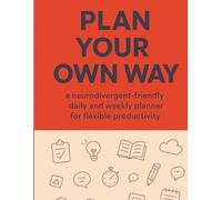 Plan your own way: A neurodivergent-friendly daily and weekly planner for flexible productivity